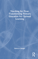 Teaching for Flow: Transforming Primary Education for Optimal Learning 1041018959 Book Cover