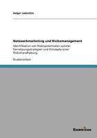 Netzwerkmarketing und Risikomanagement: Identifikation von Risikopotentialen sozialer Vernetzungsstrategien und Konzepte einer Risikohandhabung 3656992665 Book Cover