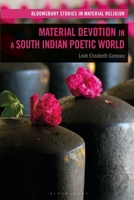 Material Devotion in a South Indian Poetic World 1350283185 Book Cover