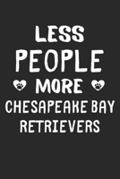 Less People More Chesapeake Bay Retrievers: Lined Journal, 120 Pages, 6 x 9, Funny Chesapeake Bay Retriever Gift Idea, Black Matte Finish (Less People More Chesapeake Bay Retrievers Journal) 1673513158 Book Cover