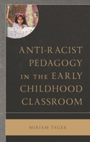 Anti-racist Pedagogy in the Early Childhood Classroom 1793638403 Book Cover