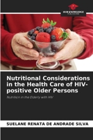 Nutritional Considerations in the Health Care of HIV-positive Older Persons: Nutrition in the Elderly with HIV 6206090116 Book Cover