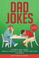 Dad Jokes: The Best Dad Jokes, Awfully Bad but Funny Jokes and Puns Volume 2 192596700X Book Cover