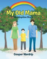 My Old Mama: An Adoption Story 1641919523 Book Cover