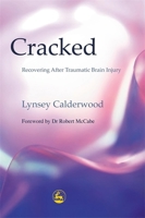 Cracked: Recovering after Traumatic Brain Injury 1843100657 Book Cover