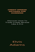 Credit Spread Options: Discover How To Trade Credit Spread Like A Pro B09HH1G43C Book Cover