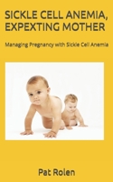 SICKLE CELL ANEMIA, EXPEXTING MOTHER: Managing Pregnancy with Sickle Cell Anemia B0DSTY4QTJ Book Cover