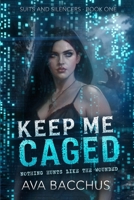 Keep Me Caged (Suits and Silencers) B0HCCB8D8S Book Cover