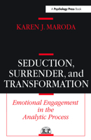 Seduction, Surrender, and Transformation: Emotional Engagement in the Analytic Process (Relational Perspectives Book Series) 0881633976 Book Cover