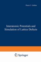 Interatomic Potentials and Simulation of Lattice Defects 1468419943 Book Cover
