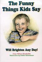 The Funny Things Kids Say - Vol. 3 (Funny Things Kids Say Will Brighten Any Day) 0966300602 Book Cover