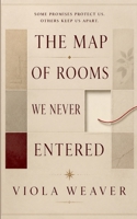 The Map of Rooms We Never Entered 4485637131 Book Cover