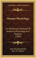 Human Physiology: An Elementary Textbook Of Anatomy, Physiology, And Hygiene 1160709947 Book Cover