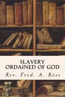 Slavery Ordained of God 153469269X Book Cover