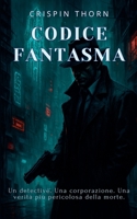 Codice fantasma (Italian Edition) B0FLJPNJXN Book Cover