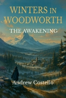 Winters in Woodworth, The Awakening B0GM5YP443 Book Cover