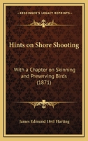 Hints on Shore Shooting; With a Chapter on Skinning and Preserving Birds 3743435586 Book Cover