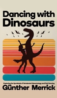 Dancing with Dinosaurs (Hardcover Edition) 1778902200 Book Cover