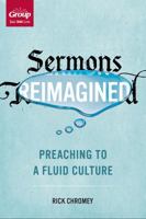 Sermons Reimagined: Preaching to a Fluid Culture 1470716704 Book Cover