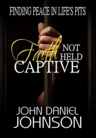 Faith Not Held Captive 1329662326 Book Cover
