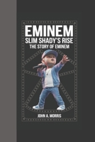 EMINEM: Slim Shady’s Rise: The Story of Eminem B0DX4K5GHJ Book Cover