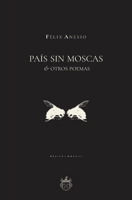 País sin moscas & otros poemas 6075974342 Book Cover