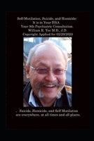Self-Mutilation, Suicide, and Homicide: It is in Your DNA Your 9th Psychiatric Consultation. William Yee M.D., J.D. Copyright Applied for 02/29/2020 B08KH3VJFX Book Cover