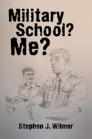 Military School? Me? 1532022891 Book Cover