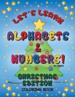 Let's Learn Alphabets and Numbers Christmas Edition Coloring Book 1725993872 Book Cover