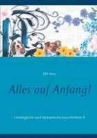 Alles auf Anfang!: Unmögliche und fantastische Geschichten 4 (German Edition) 375049987X Book Cover