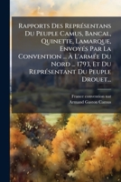 Rapports Des ReprÃ(c)sentans Du Peuple Camus, Bancal, Quinette, Lamarque, EnvoyÃ(c)s Par La Convention ... Ã L'armÃ(c)e Du Nord ... 1793, Et Du ... Du Peuple Drouet... (French Edition) 1024769038 Book Cover