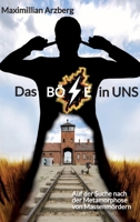 Das Böse in uns: Auf der Suche nach der Metamorphose von Massenmördern (German Edition) 3384597915 Book Cover