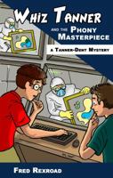 Whiz Tanner and the Phony Masterpiece 1946650099 Book Cover