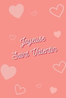 Joyeuse Saint Valentin: Déclarer votre amour avec ce joli carnet de notes – La Saint-Valentin est une belle journée pour rappeler à votre partenaire à quel point vous l’aimez. (French Edition) 1659498961 Book Cover