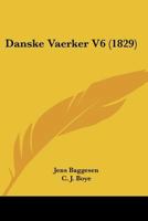 Danske Vaerker V6 (1829) 1168133777 Book Cover