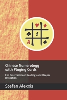 Chinese Numerology with Playing Cards: For Entertainment Readings and Deeper Divination 1070464732 Book Cover