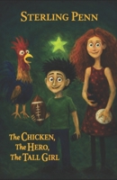 The Chicken, The Hero, and The Tall Girl: Fables of Courage, Resilience, and Sacrifices That Shape Us All B0FGWBFV4Y Book Cover
