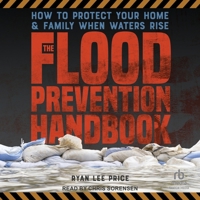 The Flood Prevention Handbook: How to Protects Your Home & Family When Waters Rise B0GMRZLMZT Book Cover