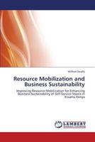 Resource Mobilization and Business Sustainability: Improving Resource Mobilization for Enhancing Business Sustainability of Self-Service Stores in Kisumu Kenya 3659427349 Book Cover