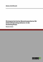 Strategieorientiertes Bewertungsschema für Unternehmensakquisitionen in der Screening-Phase 3640418808 Book Cover