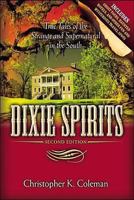 Dixie Spirits: True Tales of the Strange and Supernatural in the South (Second Edition) 1581826710 Book Cover