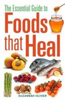 The Essential Guide to Foods That Heal 071602327X Book Cover