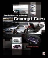 How to Illustrate and Design Concept Cars 1845842200 Book Cover