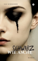 Schwarz wie Asche: "Schwarz wie Asche" ist der Auftakt der "Schattenfarben"-Trilogie über Trauma, Überleben und eine Liebe, die zwischen Halt und Abgrund verläuft. (German Edition) 3384774701 Book Cover
