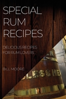 Special Rum Recipes: Delicious Recipes for Rum Lovers 1804509388 Book Cover