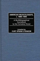 American Musicologists, c. 1890-1945: A Bio-Bibliographical Sourcebook to the Formative Period (Music Reference Collection) 0313261970 Book Cover