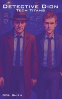 Detective Dion: Tech Titans 1919220631 Book Cover