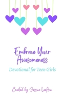 Embrace Your Awesomeness: Devotionals for Teen Girls 1536859435 Book Cover