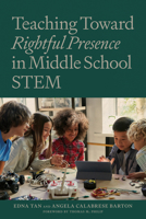 Teaching Towards Rightful Presence in Middle School STEM 168253846X Book Cover