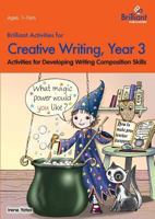 Brilliant Activities for Creative Writing, Year 3-Activities for Developing Writing Composition Skills 0857474650 Book Cover